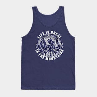 Life Is Great In The Mountains Tank Top